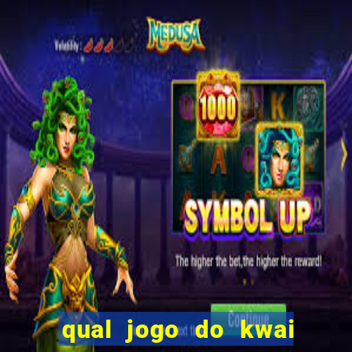 qual jogo do kwai que ganha mais dinheiro